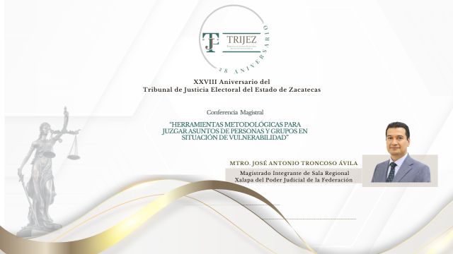28 Aniversario TRIJEZ - &quot;Herramientas metodológicas para juzgar asuntos de personas y grupos en situación de vulnerabilidad&quot;