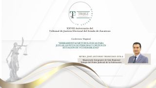 28 Aniversario TRIJEZ - "Herramientas metodológicas para juzgar asuntos de personas y grupos en situación de vulnerabilidad"